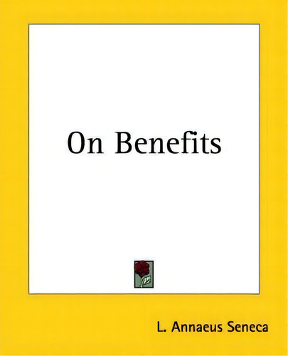 On Benefits, De L. Annaeus Seneca. Editorial Kessinger Publishing Co, Tapa Blanda En Inglés, 2023