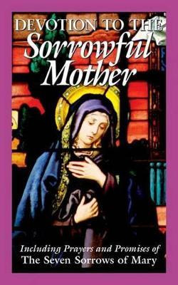 Devotion To The Sorrowful Mother - The Benedictine Conven...