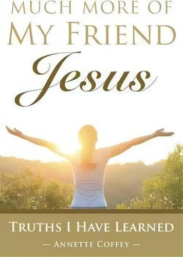 Much More Of My Friend Jesus, De Annette Coffey. Editorial Westbow Press, Tapa Blanda En Inglés