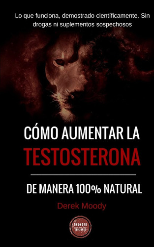 Libro: Como Aumentar La Testosterona: De Manera 100% Natural