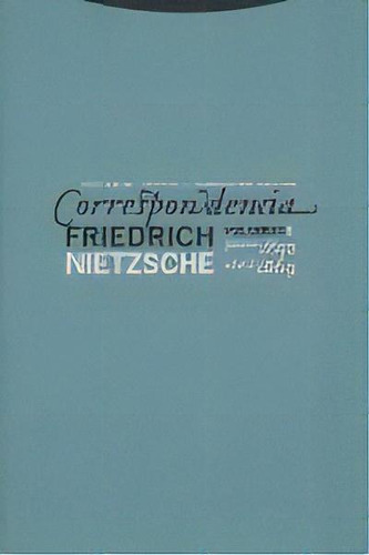 Correspondencia I (junio 1850 - Abril 1869), De Nietzsche, Friedrich. Editorial Trotta, S.a., Tapa Blanda En Español