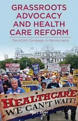Grassroots Advocacy And Health Care Reform, De Marc Stier. Editorial Palgrave Macmillan, Tapa Dura En Inglés