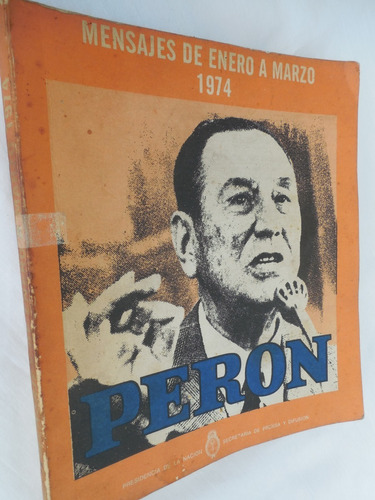 Mensajes De Enero A Marzo 1974 Juan Domingo Peron