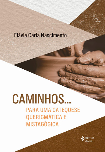 Caminhos... Para uma catequese querigmática e mistagógica, de Nascimento, Flávia Carla. Editora Vozes Ltda., capa mole em português, 2022