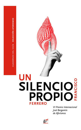 UN SILENCIO PROPIO, de FERRERO, FRANCISCO. Editorial Cuadernos del Vigía, tapa blanda en español