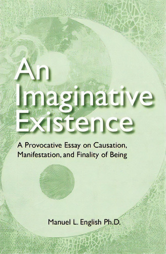 An Imaginative Existence, De Manuel L English Ph D. Editorial Createspace Independent Publishing Platform, Tapa Blanda En Inglés