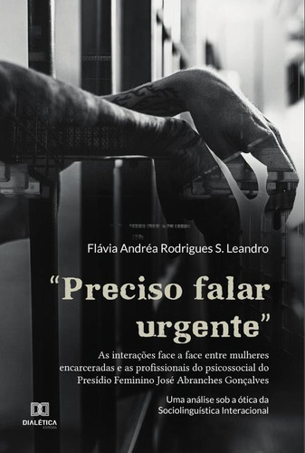 Preciso falar urgente, de Flávia Andréa Rodrigues S Leandro. Editorial EDITORA DIALETICA, tapa blanda en portugués
