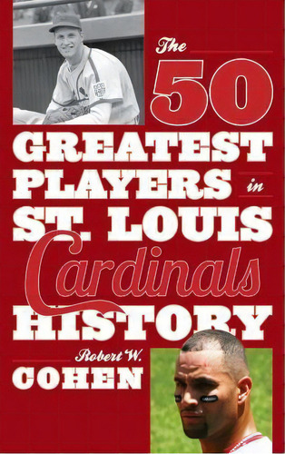 The 50 Greatest Players In St. Louis Cardinals History, De Robert W. Cohen. Editorial Taylor Trade Publishing, Tapa Blanda En Inglés