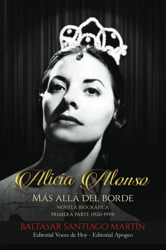 Libro: Alicia Alonso: Más Allá Del Borde: Primera Parte (spa