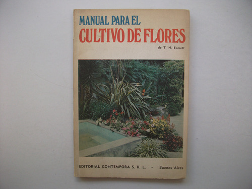 Manual Para El Cultivo De Flores - T. H. Everett