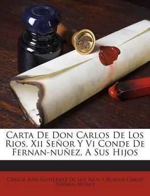 Libro Carta De Don Carlos De Los Rios, Xii Se Or Y Vi Con...