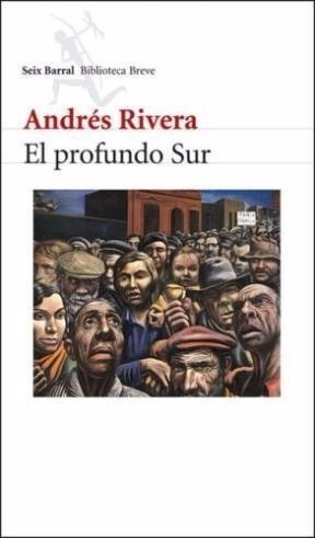 Libro - El Profundo Sur - Andres Rivera - Seix Barral / Pla