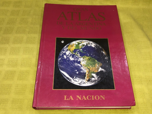 Gran Atlas De La Argentina Y Del Mundo - La Nación