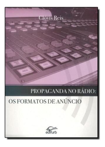 Propaganda No Rádio: Os Formatos De Anúncio