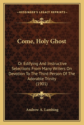 Libro Come, Holy Ghost: Or Edifying And Instructive Selec...