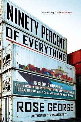 Libro Ninety Percent Of Everything : Inside Shipping, The...