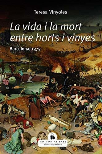 La Vida I La Mort Entre Horts I Vinyes: Barcelona, 1375 (nov