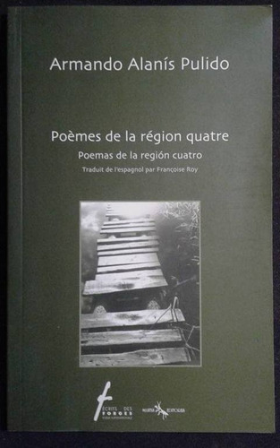 Poemas De La Region Quatre Armando Alanis Pulido Bilingue