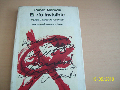 Pablo Neruda. El Río Invisible. Seix Barral, 1980