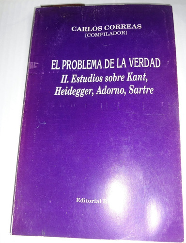 El Problema De La Verdad Ii- Kant, Heidegger, Adorno, Sartre