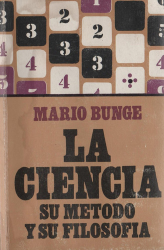 La Ciencia, Su Método Y Su Filosofía. Mario Bunge