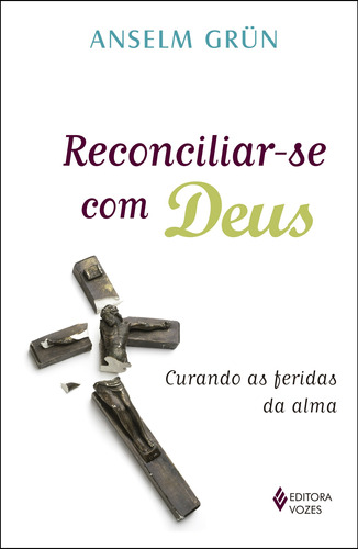 Reconciliar-se com Deus: Curando as feridas da alma, de Grün, Anselm. Editora Vozes Ltda., capa mole em português, 2014