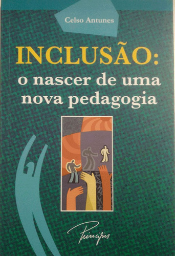 Inclusão: o nascer de uma nova pedagogia: O nascer de uma nova pedagogia, de Antunes, Celso. Série Celso Antunes Ciranda Cultural Editora E Distribuidora Ltda., capa mole em português, 2008