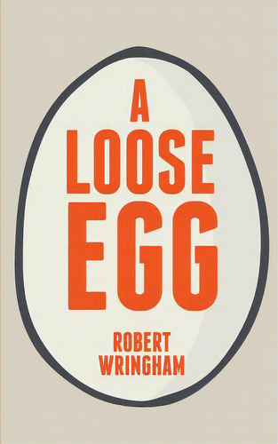 A Loose Egg, De Wringham, Robert. Editorial Blurb Inc, Tapa Blanda En Inglés