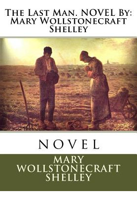Libro The Last Man. Novel By: Mary Wollstonecraft Shelley...