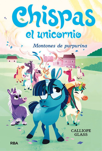 CHISPAS EL UNICORNIO 2. MONTONES DE PURPURINA, de Glass, Calliope. Editorial RBA Molino, tapa dura en español