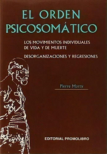 El Orden Psicosomãâ¡tico, De Marty, Pierre. Editorial Promolibro En Español