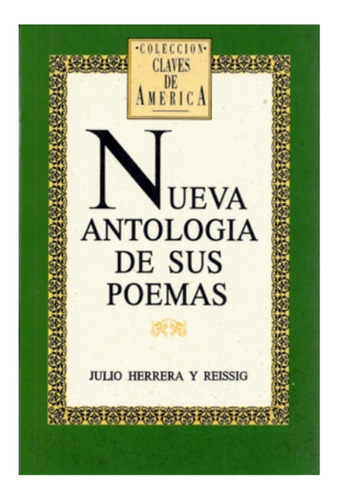 Nueva Antologia De Sus Poemas - Julio Herrera Y Reissig