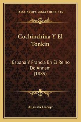 Libro Cochinchina Y El Tonkin : Espana Y Francia En El Re...