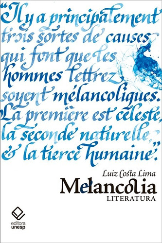 Melancolia: Literatura, de Lima, Luiz Costa. Editorial Fundação Editora da Unesp, capa mole em português, 2017