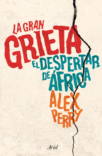 La gran grieta: El despertar de África, de Perry, Alex. Serie Fuera de colección Editorial Ariel México, tapa blanda en español, 2019