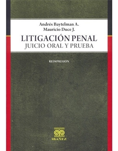 Litigación Penal Juicio Oral Y Prueba, De Duce J., Mauricio. Editorial Grupo Ibañez, Tapa Dura, Edición 1° Edición En Español, 2016