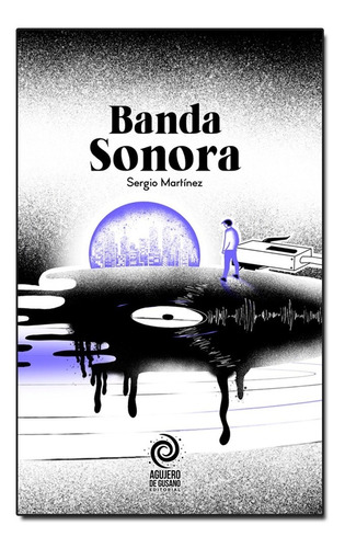 Libro Banda Sonora De Sergio Martínez Ed. Agujero De Gusano