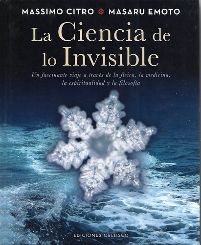 LA CIENCIA DE LO INVISIBLE, de MASARU EMOTO. Editorial OBELISCO en español