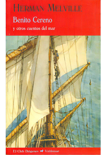Benito Cereno: Y Otros Cuentos Del Mar, De Melville, Herman. Serie N/a, Vol. Volumen Unico. Editorial Valdemar Ediciones, Tapa Blanda, Edición 1 En Español, 2008