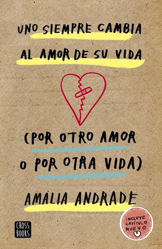 Uno Siempre Cambia Al Amor De Su Vida. (por Otro Amor O Por Otra Vida), De Andrade, Amalia. Editorial Destino Infantil & Juvenil, Tapa Blanda En Español