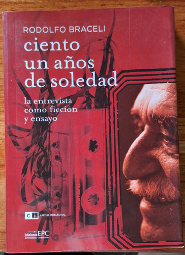 Ciento Un Años De Soledad. Rodolfo Braceli