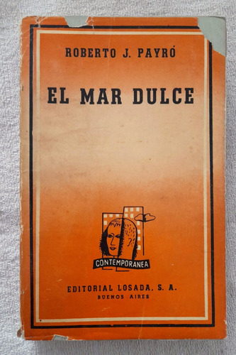 El Mar Dulce - Roberto J Payro - Losada Contemporánea #27