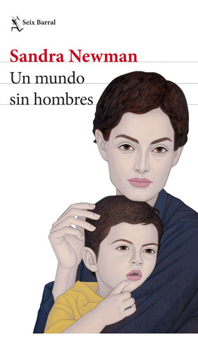 Un Mundo Sin Hombres, De Sandra Newman. Editorial Grupo Planeta, Tapa Blanda, Edición 2023 En Español