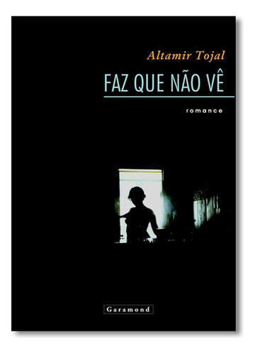 Faz Que Não Vê, De Altamir  Tojal. Editora Garamond, Capa Dura Em Português