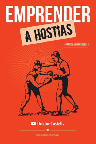 Libro: Emprender A Hostias: Aprender A Emprender (la Consult