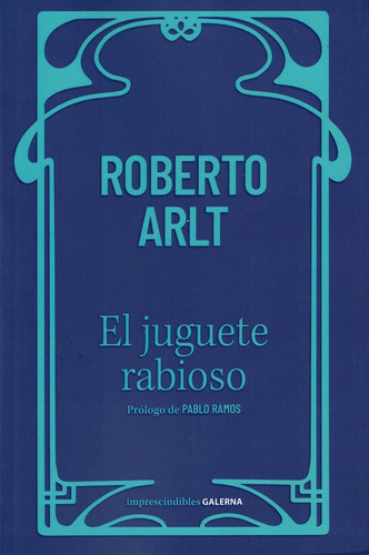 Juguete Rabioso, El - Arlt, Roberto