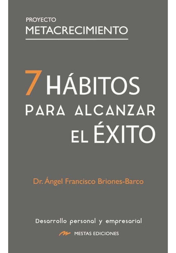 7 Hábitos Para Alcanzar El Éxito, De Briones Barco; Angel. Editorial Mestas Ediciones, Tapa Blanda, Edición 1 En Español, 2023