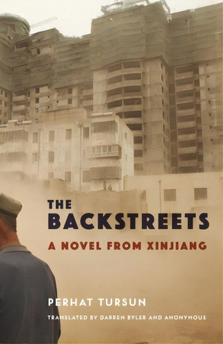 The Backstreets: A Novel From Xinjiang, De Tursun, Perhat. Editorial Columbia Univ Pr, Tapa Dura En Inglés