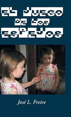 Libro El Juego De Los Espejos - Jose L Freire