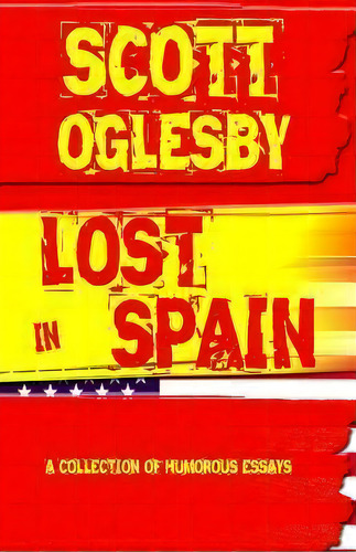 Lost In Spain, De Scott Oglesby. Editorial Createspace Independent Publishing Platform, Tapa Blanda En Inglés